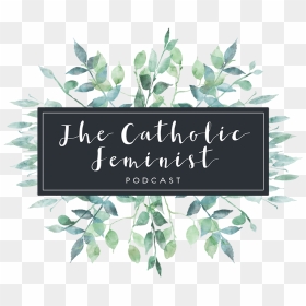 Catholic Feminist , Png Download - Calligraphy, Transparent Png - feminist png
