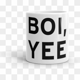 Image Of Boi, Yee Mug - Coffee Cup, HD Png Download - yee png