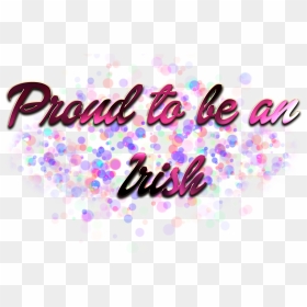 Proud To Be An Irish Png - Calligraphy, Transparent Png - irish png