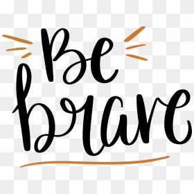 Brave Svg, HD Png Download - motivation png
