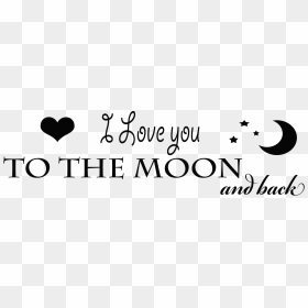 I Love You To The Moon And Back Png Transparent Image - Love You To The Moon And Back Transparent, Png Download - love you quotes png