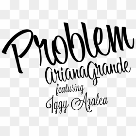 Problem Logo - Problem Ariana Grande Transparent, HD Png Download - problem png