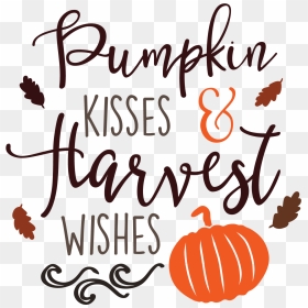 Fall Quotes Png - Transparent Pumpkin Kisses Harvest Wishes, Png Download - harvest png