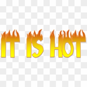 We All Can See It"s Hot In Iowa And We All Feel Like - It's Hot Png, Transparent Png - hot png