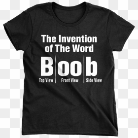 The Invention Of The Word Boob - Dave Abbruzzese Shirts, HD Png Download - boob png
