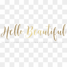 Calligraphy Hello Beautiful , Png Download - Hello Gorgeous Transparent, Png Download - beautiful png