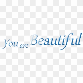 You Are Beautiful Png, Transparent Png - beautiful png