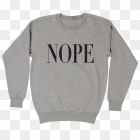 Nope Fleece Crewneck - Sweater, HD Png Download - nope png