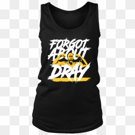 Forgot About Dray Shirt Draymond Green - Thats What I Do I Drink, HD Png Download - draymond green png