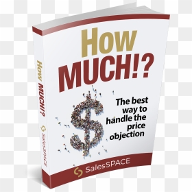 The Best Way To Handle The Price Objection - Book Cover, HD Png Download - objection png