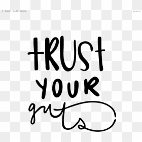 Trust Your Guts, Digital Hand Lettering By Mara Vulgamore - Calligraphy, HD Png Download - guts png