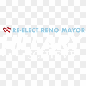 Re-elect Reno Mayor Hillary Schieve - Graphic Design, HD Png Download - hillary logo png