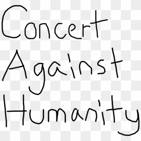 Concert Against Humanity - Calligraphy, HD Png Download - cards against humanity png