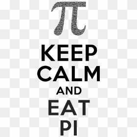 Keep Calm & Eat Pi - Graphics, HD Png Download - pi symbol png
