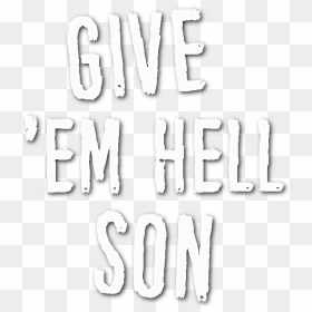 Give Em Hell Son Png - Calligraphy, Transparent Png - hell png