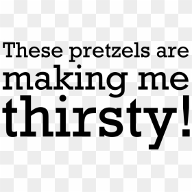 These Pretzels Are Making Me Thirsty By John Lemasney - Miley Cyrus Breakout, HD Png Download - seinfeld png