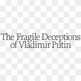 The Fragile Deceptions Of Vladmirputin - Monochrome, HD Png Download - vladimir putin png