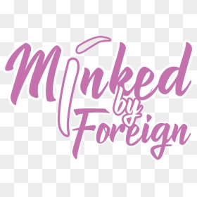 Logo Minked By Foreign - Calligraphy, HD Png Download - woke eyes png