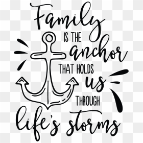 Quotes Vector Faith - Family Is The Anchor That Holds Us Through Life's Storms, HD Png Download - faith png