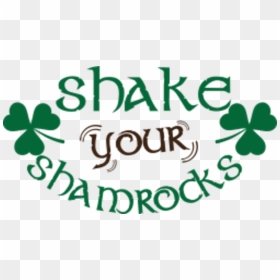Shake Your Shamrocks - Shake Your Shamrock 2020, HD Png Download - shamrocks png