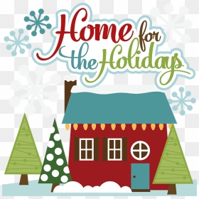 Download Home For The Holidays Clip Art Clipart Christmas - Home For Christmas Clipart, HD Png Download - happy holidays banner png