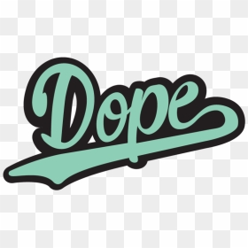 Dope Png Transparent Dope Images - Dope Png, Png Download - dope png