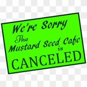 Mustard Seed Canceled On December - Sign, HD Png Download - canceled png