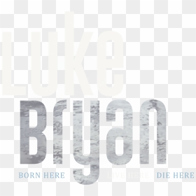 Born Here, Live Here, Die Here Album Cover - Luke Bryan Logo, HD Png Download - we'll be right back png