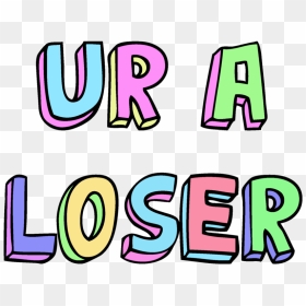 Overlay, Png, And Transparent Image - Ur A Loser Png, Png Download - loser png