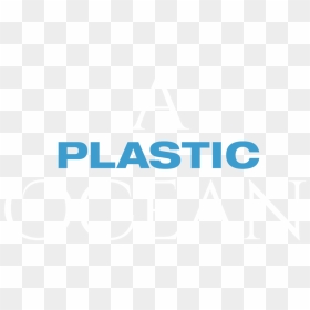 A Plastic Ocean - Parallel, HD Png Download - plastic png