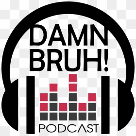 Damn Bruh Podcast, HD Png Download - bruh png