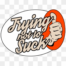 Trying Not To Suck Clipart , Png Download - Suck It Clipart, Transparent Png - dunkin donuts png