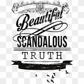 The Beautiful Scandalous Truth , Png Download - Poster, Transparent Png - truth png
