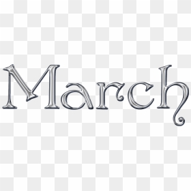 March Transparent Images Png - Calligraphy, Png Download - march png