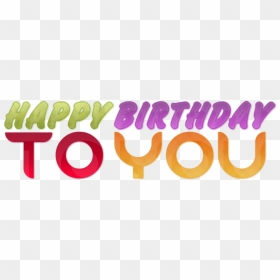 Happy Birthday To You Text Png, Transparent Png - message png