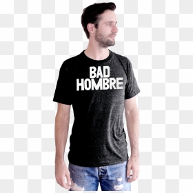 Bad Hombre / Mens - Active Shirt, HD Png Download - hombre png