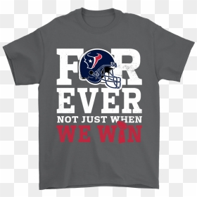 Forever With Houston Texans Not Just When We Win Nfl - Pittsburgh Steelers Helmet, HD Png Download - houston texans png