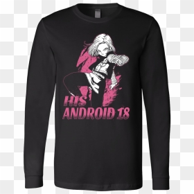 Super Saiyan His Android 18 Long Sleeve T Shirt - Android 18 Iphone Case, HD Png Download - android 18 png