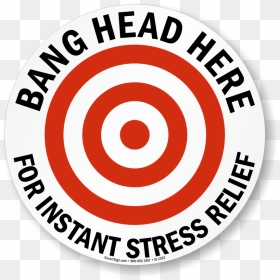 Iso Bang Head Here For Instant Stress Relief Sign, - Stress Relief Bang Head Here Printable, HD Png Download - bang png