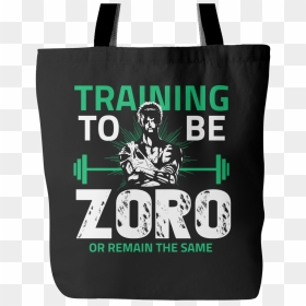 One Piece Training To Be Zoro Or Remain The Same Tote - Tote Bag, HD Png Download - zoro png