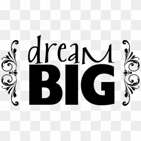 Dream Big Png Download - Dream Big Png, Transparent Png - dream png