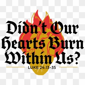 Didnt Our Hearts Burn With Fire Header Text - Graphic Design, HD Png Download - burn mark png