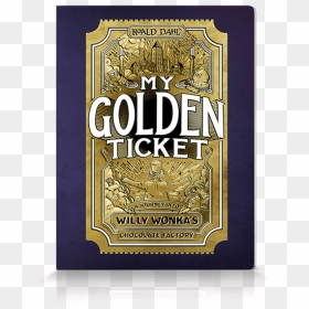 My Golden Ticket Willy Wonka Book, HD Png Download - golden ticket png
