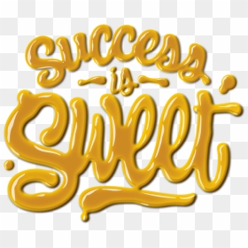 Success Is Sweet , Png Download - Calligraphy, Transparent Png - sweet png