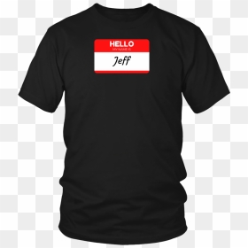 Hello My Name Is Jeff Red - Larry Bernandez T Shirt, HD Png Download - my name jeff png