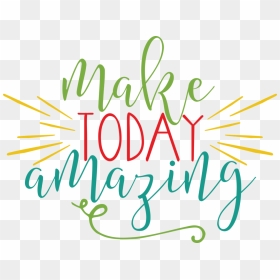 Make Today Amazing - Make Today Amazing Png, Transparent Png - amazing png