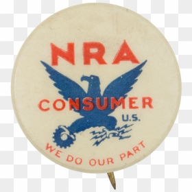 Nra Consumer We Do Our Part Club Button Museum - National Recovery Administration, HD Png Download - nra logo png