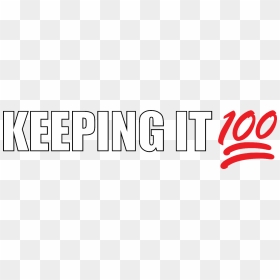 Keeping It 100 Transparent, HD Png Download - 100% png