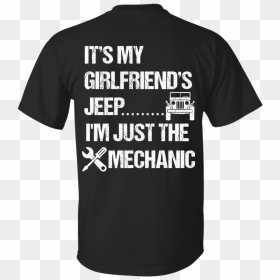 Its My Girlfriends Jeep Im Just The Mechanic White - Mad Men, HD Png Download - png girlfriends