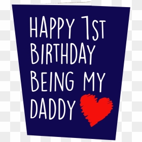 Happy 1st Birthday Being My Daddy Birthday Card - My Daddy Birthday, HD Png Download - happy birthday card png images